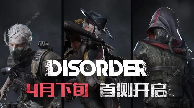 Disorder首测即将开测 Disorder首测时间介绍